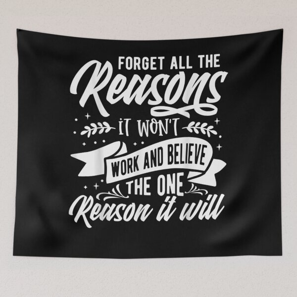Item preview, Forget all the Reason  It Won't Work And Believe  The One Reason it Will designed and sold by fefego818x.