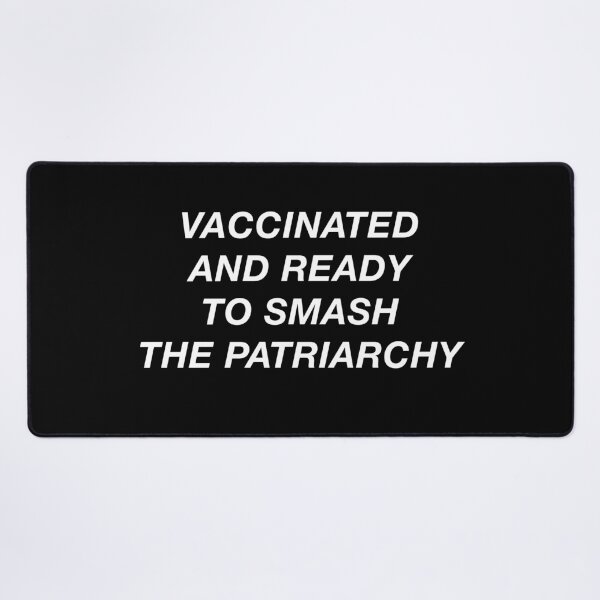 Item preview, Vaccinated and ready to smash the patriarchy designed and sold by directgifts.