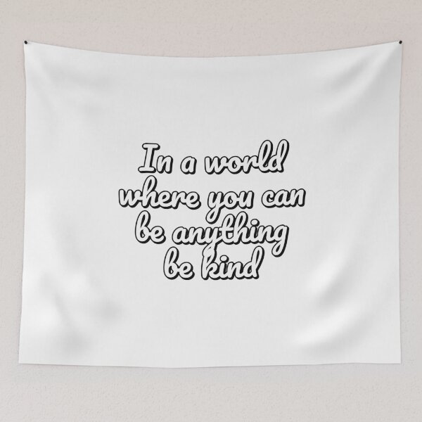 Item preview, In a world where you can be anything be kind designed and sold by Inspirationmotivation.