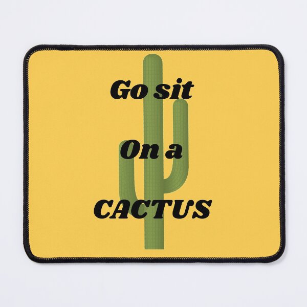 Item preview, Go sit on a cactus  designed and sold by Bash0sh0.