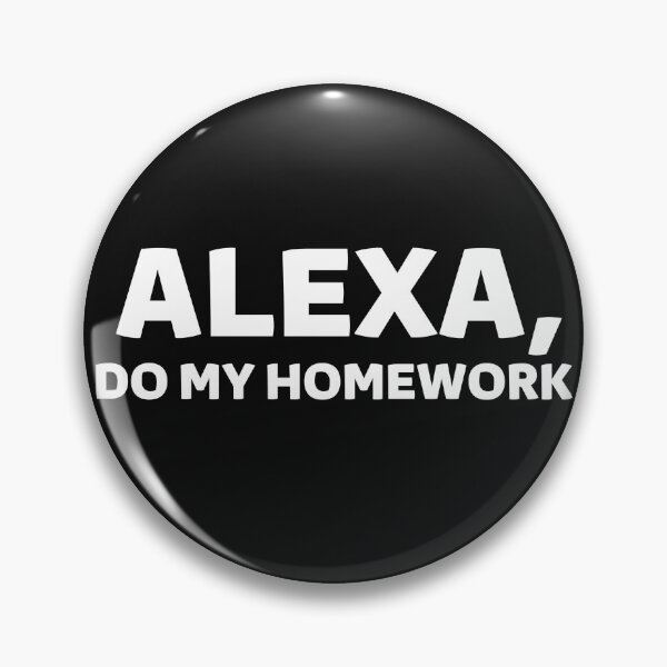 Item preview, Alexa Do My Homework designed and sold by Imaginative Expressions⭐️ ⭐️ ⭐️ ⭐️ ⭐️.