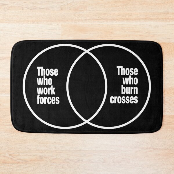 Item preview, Those Who Work Forces, Those Who Burn Crosses Venn Diagram (white) designed and sold by YoFlyList.