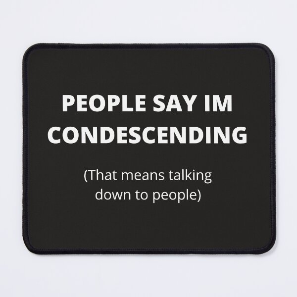 Item preview, Sarcastic Design, People Say Im Condescending designed and sold by Felicity-K.