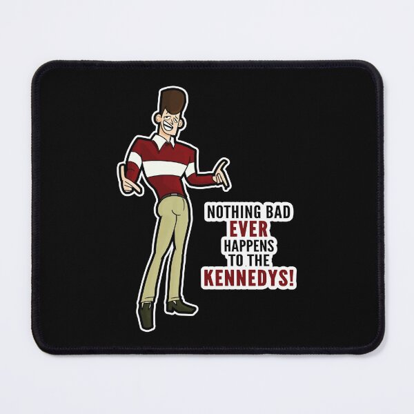 Item preview, Clone High JFK - Nothing Bad Ever Happens to the Kennedys!  designed and sold by HelloCloneHigh.
