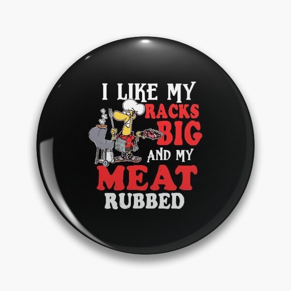 Item preview, I-Like-My-Racks-Big-and-My-Meat-Rubbed designed and sold by DAWNROTUNO.
