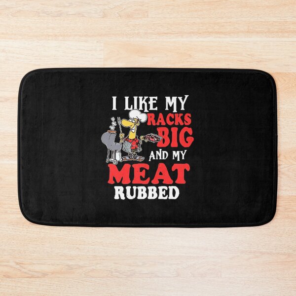 Item preview, I-Like-My-Racks-Big-and-My-Meat-Rubbed designed and sold by DAWNROTUNO.