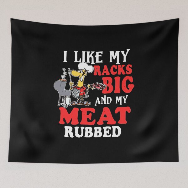 Item preview, I-Like-My-Racks-Big-and-My-Meat-Rubbed designed and sold by DAWNROTUNO.