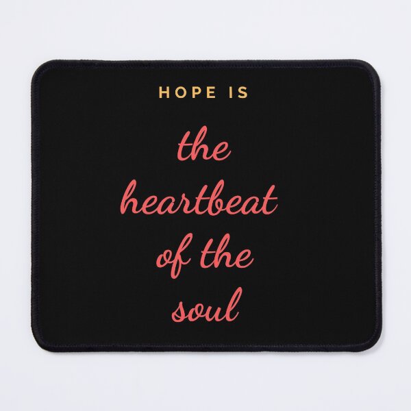 Item preview, Quote, Hope is the heartbeat of the soul designed and sold by Felicity-K.