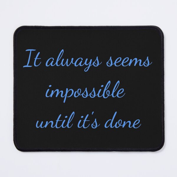 Item preview, It always seems impossible until its done designed and sold by Felicity-K.