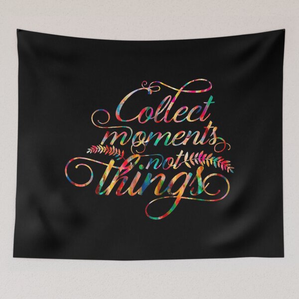 Item preview, Collect Moments not Things Inspirational Quotes designed and sold by hatimelhag.