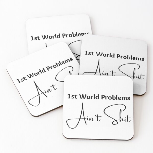 Item preview, First 1st World Problems Aint Shit designed and sold by CBCreations73.