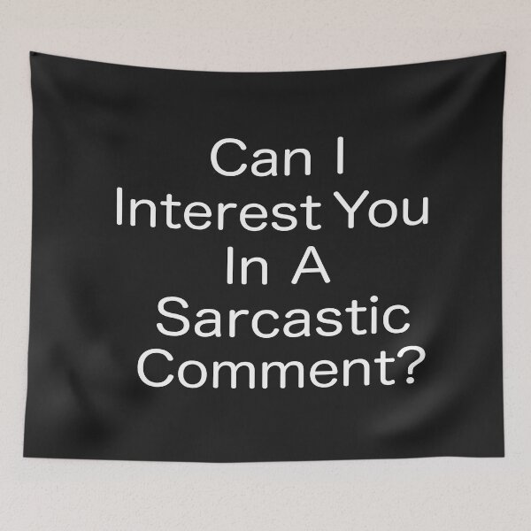 Item preview, Can I Interest You in Sarcasm? designed and sold by clounewcomb.