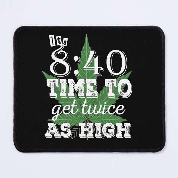 Item preview, It's 8:40 Time to Get Twice as High designed and sold by SirReel.