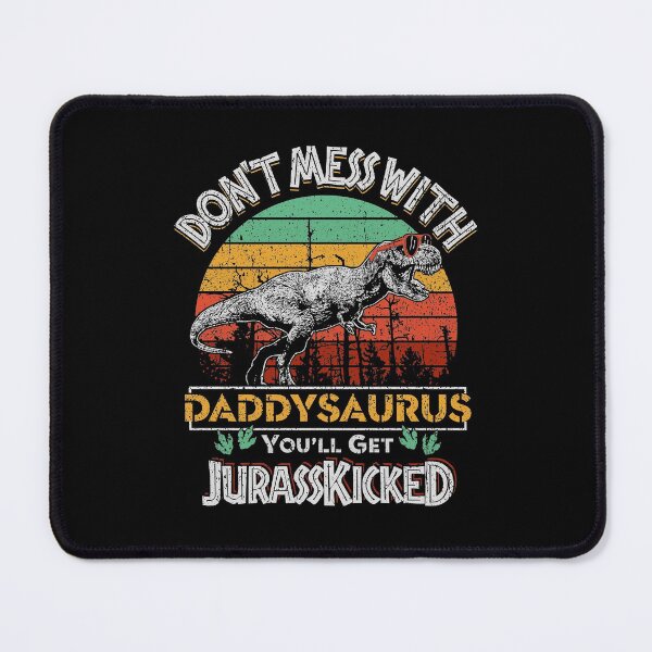 Item preview, Dont Mess With DaddySaurus You Will Get Jurasskicked For Men Fathers Day Perfect Vintage Dad Dinosaur Picture designed and sold by Dolphin Graphic.