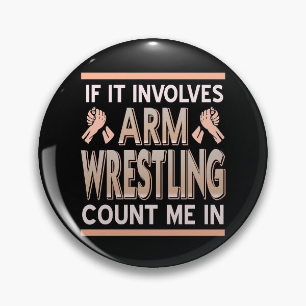 Item preview, If it involves Arm Wrestling Count me in designed and sold by NeXore.