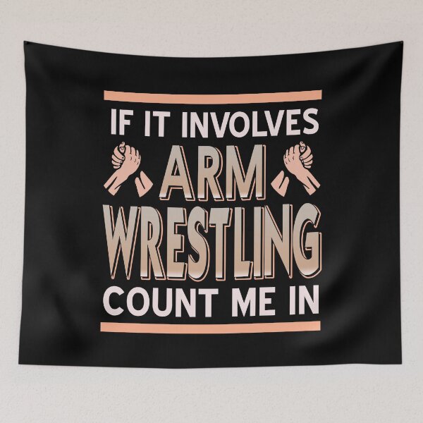 Item preview, If it involves Arm Wrestling Count me in designed and sold by NeXore.
