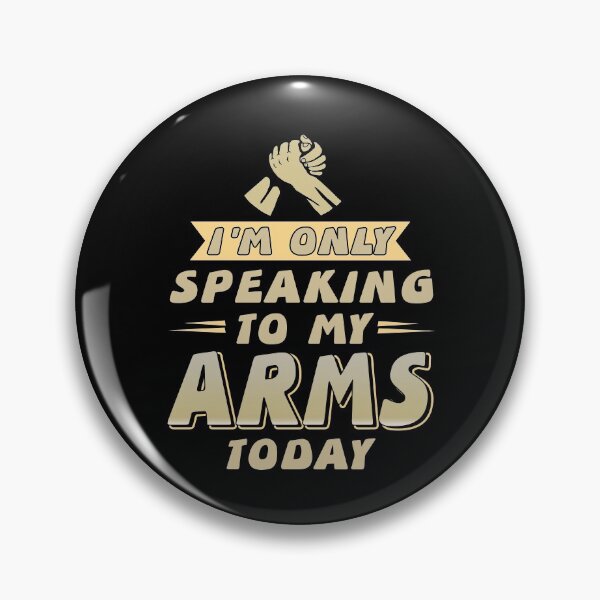 Item preview, I'm only speaking to my Arms today Armwrestling designed and sold by NeXore.