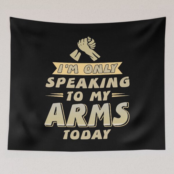 Item preview, I'm only speaking to my Arms today Armwrestling designed and sold by NeXore.