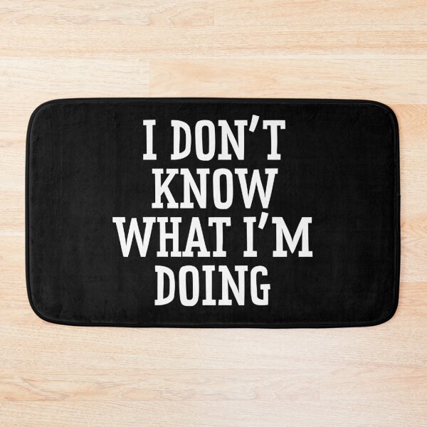 Item preview, I Don't Know What I'm Doing  designed and sold by Texterns.