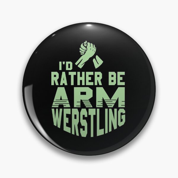 Item preview, I'd rather be Armwrestling Arm twisting designed and sold by NeXore.