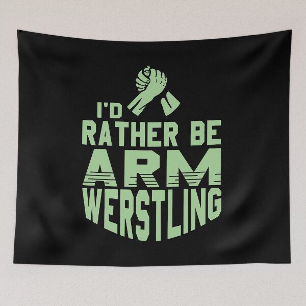 Item preview, I'd rather be Armwrestling Arm twisting designed and sold by NeXore.
