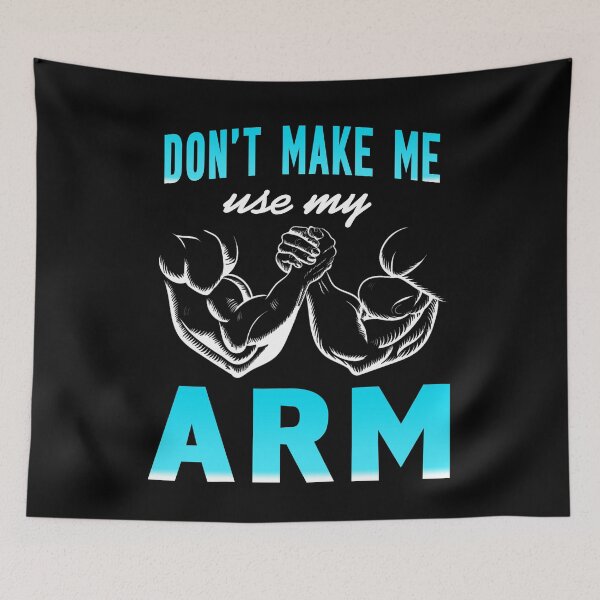 Item preview, Don't make me use my Arm Armwrestling wrist designed and sold by NeXore.