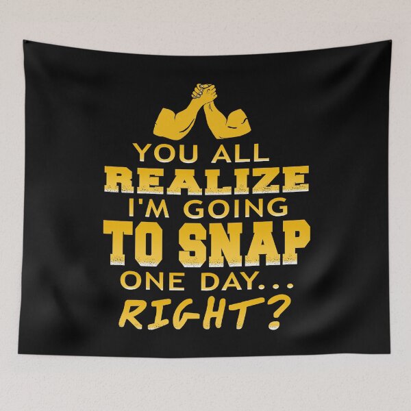 Item preview, You all realize that I'm going to snap one day, designed and sold by NeXore.