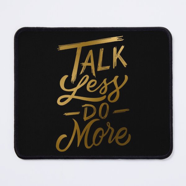 Item preview, Talk Less Do More designed and sold by hatimelhag.