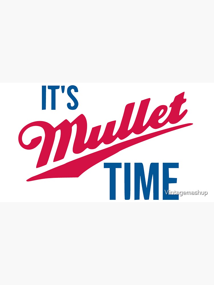 It's Mullet Time, Funny Mullet by Vintagemashup