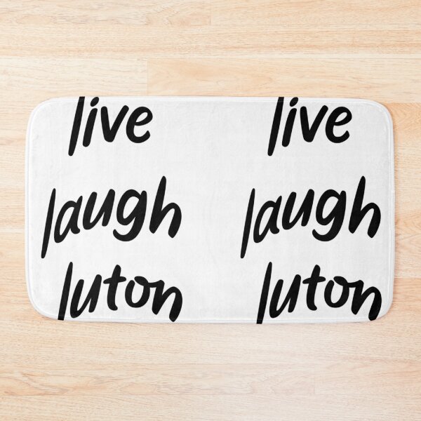 Item preview, Live Laugh Luton WillNE designed and sold by EzraricGeorge.