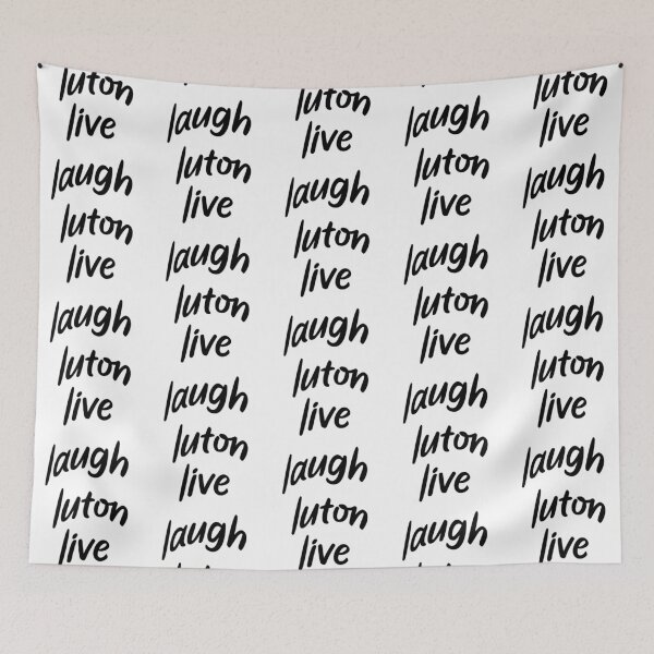 Item preview, Live Laugh Luton WillNE designed and sold by EzraricGeorge.