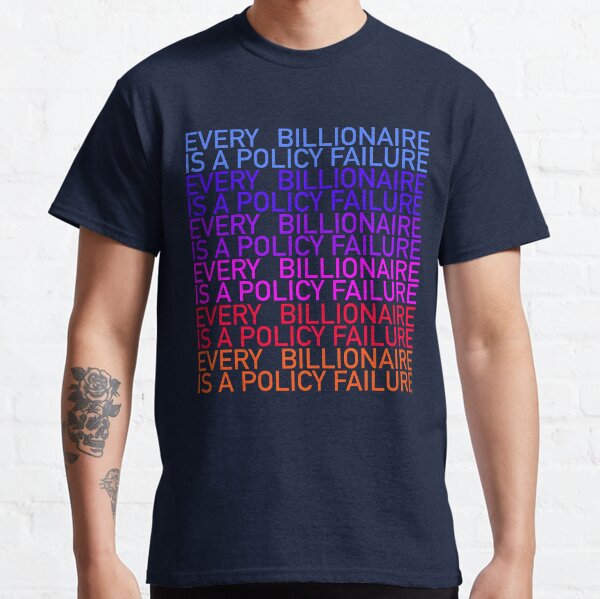 Item preview, Every Billionaire Is a Policy Failure designed and sold by YoFlyList.