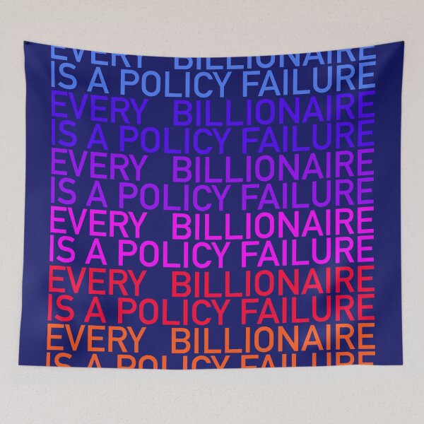 Item preview, Every Billionaire Is a Policy Failure designed and sold by YoFlyList.