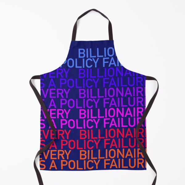 Item preview, Every Billionaire Is a Policy Failure designed and sold by YoFlyList.