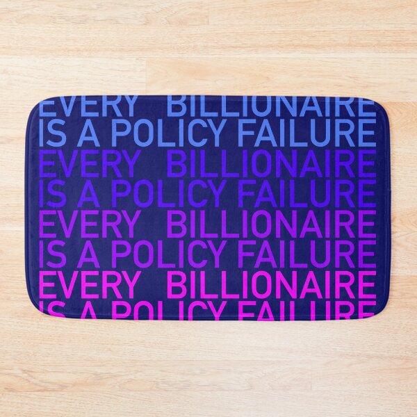 Item preview, Every Billionaire Is a Policy Failure designed and sold by YoFlyList.