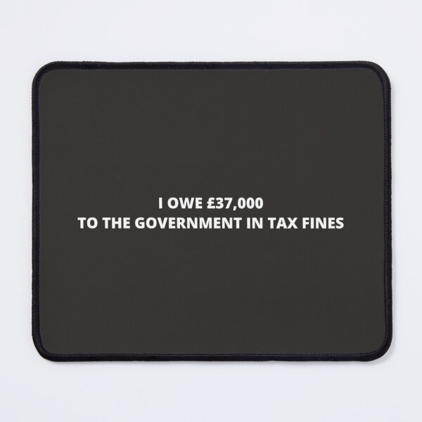 Item preview, MEMEULOUS - I OWE £37,000 TO THE GOVERNMENT IN TAX designed and sold by EzraricGeorge.