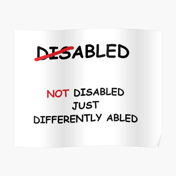 not-disabled-just-differently-abled-poster-for-sale-by-agbad41-redbubble