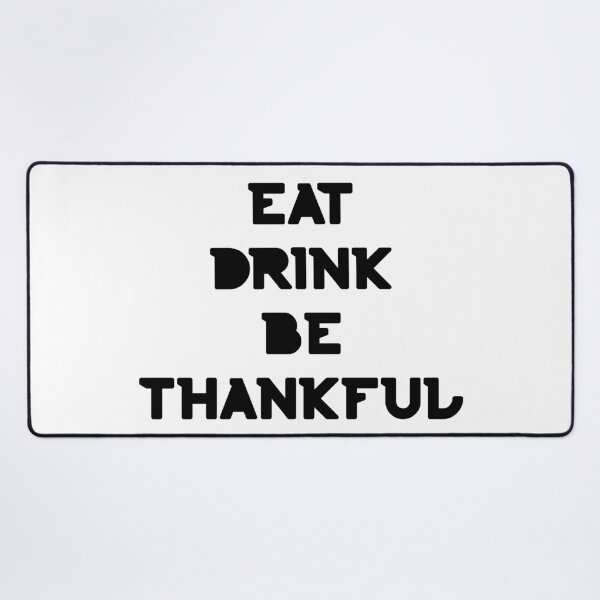 Item preview, Eat, Drink Be Thankful. Thanksgiving and Christmas Design. Eat, Drink and Be Happy. designed and sold by That Cheeky Tee.