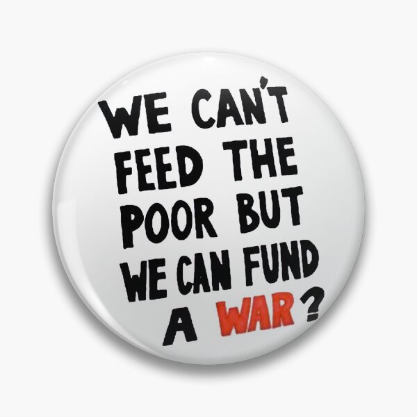 Item preview, We Can't feed the Poor but we Can Fund A War (black text) designed and sold by Dave Sag.