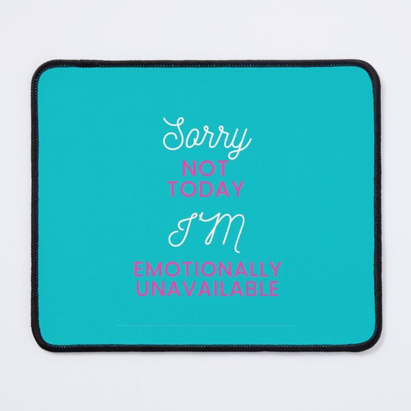 Item preview, Sorry Not Today I'm Emotionally Unavailable designed and sold by surprise-to-me.