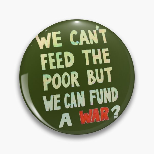 Item preview, We can't feed the Poor but we Can Fund A War (light text) designed and sold by Dave Sag.