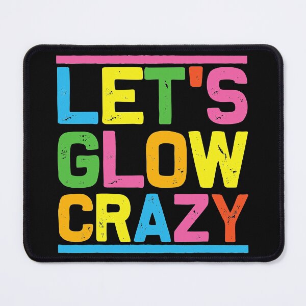 Item preview, Glow Party Let's Glow Crazy designed and sold by ZacharyMarcus.