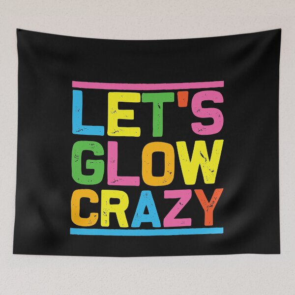 Item preview, Glow Party Let's Glow Crazy designed and sold by ZacharyMarcus.
