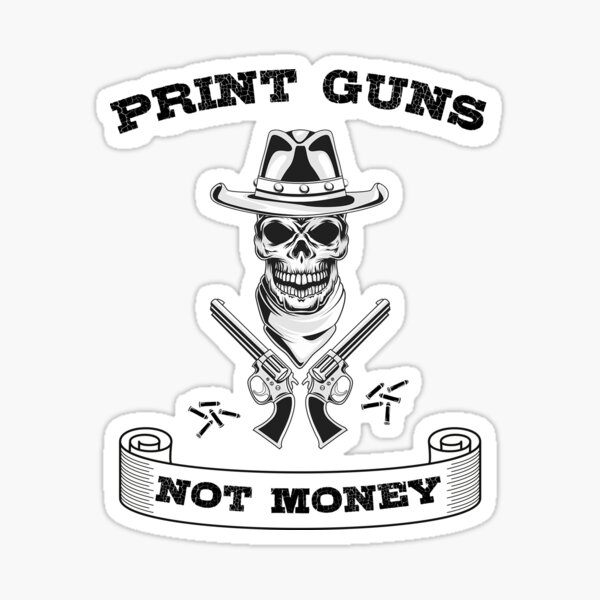 Item preview, Print guns not money designed and sold by ConstantinoMD1.