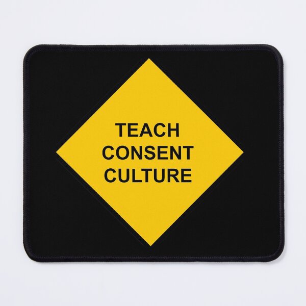 Item preview, Sign Caution Teach Consent Culture designed and sold by wetdryvac.