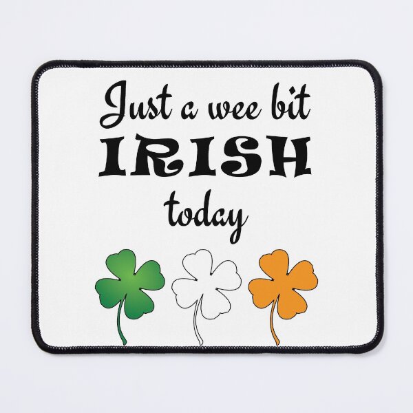 Item preview, Just A Wee Bit Irish Today designed and sold by geminivibe.