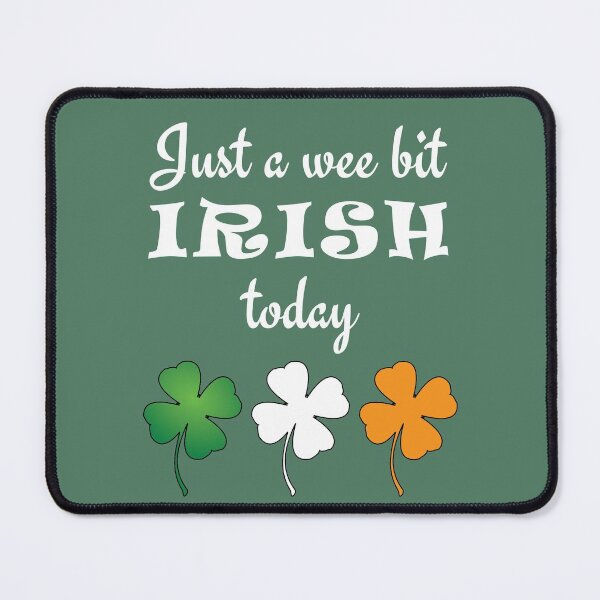 Item preview, Just A Wee Bit Irish Today designed and sold by geminivibe.