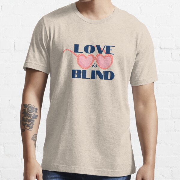 blind for love t shirt