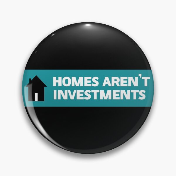 Item preview, Homes Aren't Investments - End Poverty designed and sold by Picket Club.