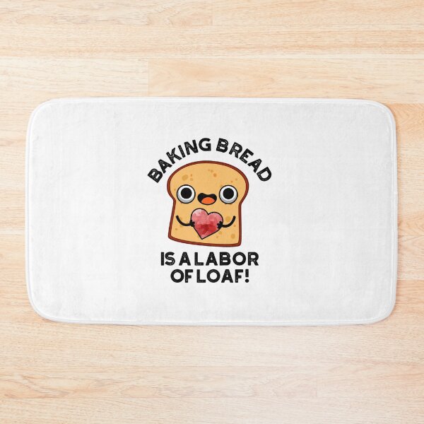 Item preview, Baking Bread Is A Labor Of Loaf Funny Food Puns  designed and sold by punnybone.